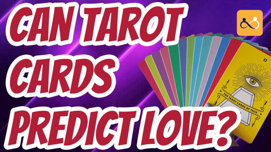 Can Tarot Predict Love? - Deck of Tarot cards in the background