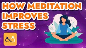 How Meditation Improves Stress